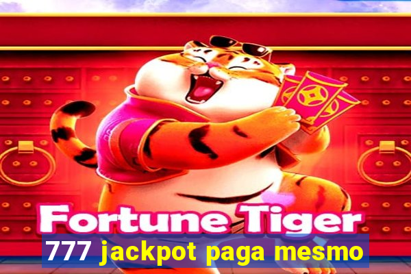 777 jackpot paga mesmo